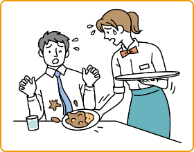食事を運んでいる際に、お客さまの衣服に食事をこぼし汚してしまった。